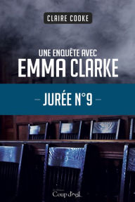 Title: Jurée no9: Une enquête d'Emma Clarke, Author: Claire Cooke