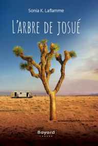 Title: L'arbre de Josué, Author: Sonia K. Laflamme