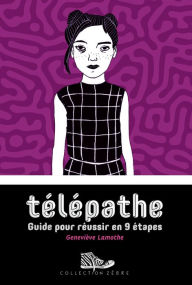 Title: Télépathe: Guide pour réussir en 9 étapes, Author: Geneviève Lamothe