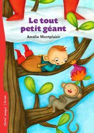 Title: Le tout petit géant, Author: Amélie Montplaisir