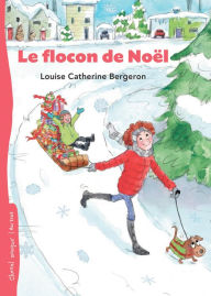 Title: Le flocon de Noël, Author: Louise Catherine Bergeron