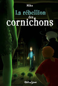 Title: La rébellion des cornichons, Author: Mika