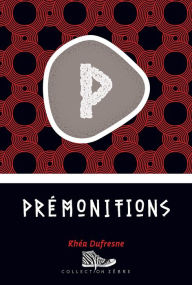 Title: Prémonitions, Author: Rhéa Dufresne