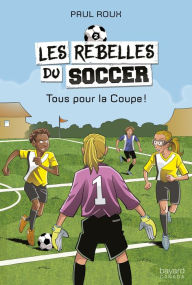 Title: Tous pour la Coupe!, Author: Paul Roux