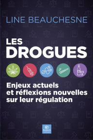 Title: Les drogues: Enjeux actuels et réflexions nouvelles sur leur régulation, Author: Line Beauchesne
