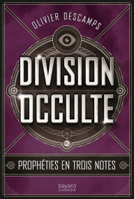 Title: Prophéties en trois notes: Division occulte, tome 2, Author: Olivier Descamps