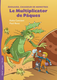 Title: Le Multiplicator de Pâques, Author: Katia Canciani