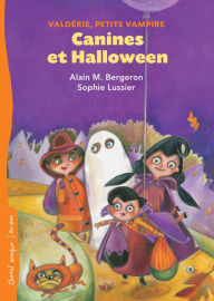 Title: Canines et Halloween: Valdérie, petite vampire, Author: Alain M. Bergeron