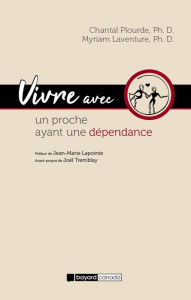 Title: Vivre avec un proche ayant une dépendance, Author: Chantal Plourde