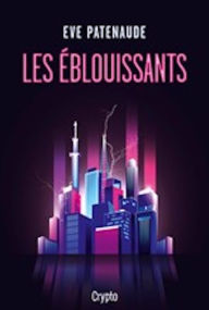 Title: Les Éblouissants, Author: Eve Patenaude