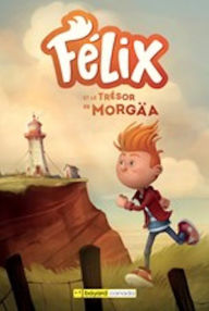 Title: Félix et le trésor de Morgaä, Author: Édith Bourget