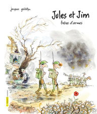 Title: Jules et Jim, frères d'armes, Author: Jacques Goldstyn