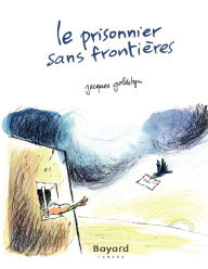 Title: Le prisonnier sans frontières, Author: Jacques Goldstyn