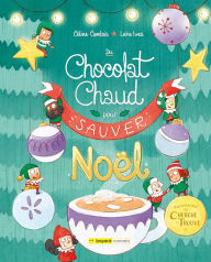 Title: Du chocolat chaud pour (sauver) Noël: Une histoire de cherche et trouve, Author: Céline Comtois