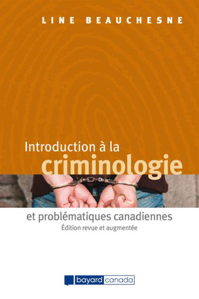 Introduction à la criminologie et problématiques canadiennes - Édition revue et augmentée: Édition revue et augmentée