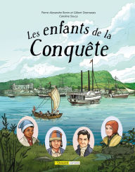 Title: Les enfants de la Conquête, Author: Pierre-Alexandre Bonin
