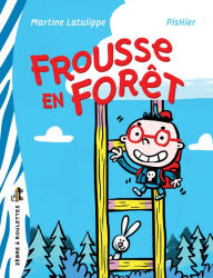 Title: Frousse en forêt, Author: Martine Latulippe