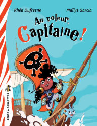 Title: Au voleur, Capitaine!, Author: Rhéa Dufresne