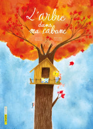 Title: L' arbre dans ma cabane, Author: Louise C. Bergeron