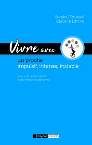 Title: Vivre avec un proche impulsif, intense, instable - édition revue et augmentée: Guide d'espoir, Author: Sandra D'Auteuil