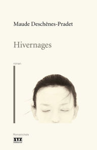 Title: Hivernages, Author: Maude Deschênes-Pradet