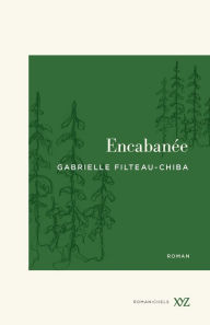 Title: Encabanée, Author: Gabrielle Filteau-Chiba