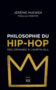 Title: Philosophie du hip-hop: Des origines à Lauryn Hill, Author: Jérémie McEwen