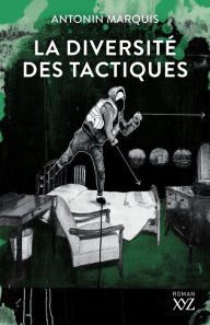 Title: La diversité des tactiques, Author: Antonin Marquis