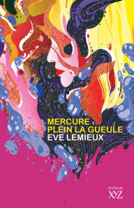 Title: Mercure plein la gueule, Author: Eve Lemieux