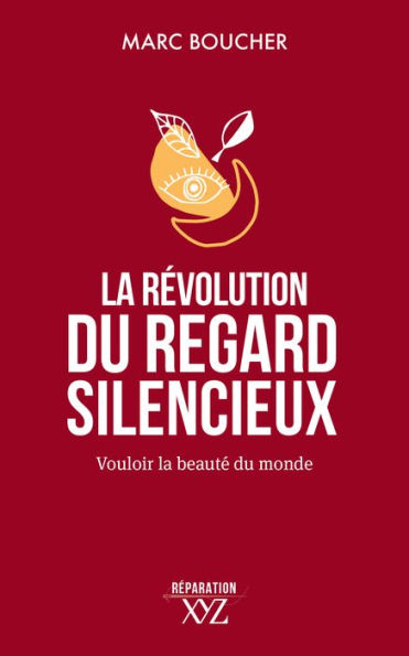 La révolution du regard silencieux: Vouloir la beauté du monde