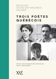 Title: Trois poètes québécois: Émile Nelligan, Hector de Saint-Denys Garneau, Anne Hébert, Author: Marie-Thérèse Bataïni