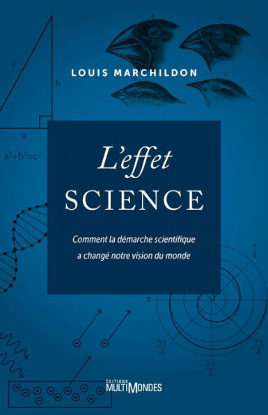 L'effet science: Comment la démarche scientifique a changé notre vision du monde