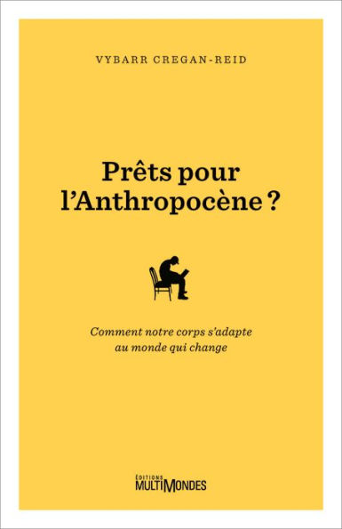 Prêts pour l'Anthropocène?: Comment notre corps s'adapte au monde qui change