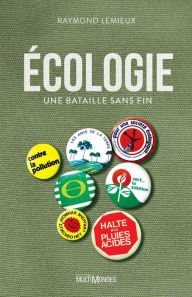Title: Écologie: Une bataille sans fin, Author: Raymond Lemieux