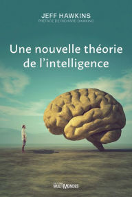 Title: Une nouvelle théorie de l'intelligence, Author: Jeffrey C. Hawkins