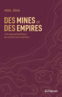 Des mines et des empires: Une saga géopolitique des ressources minérales