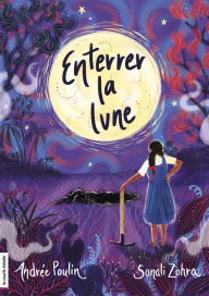 Title: Enterrer la lune, Author: Andrée Poulin
