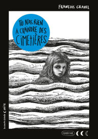 Title: Tu n'as rien à craindre des cimetières, Author: François Gravel