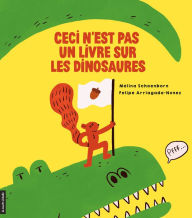 Title: Ceci n'est pas un livre sur les dinosaures, Author: Mélina Schoenborn