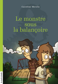 Title: Le monstre sous la balançoire, Author: Caroline Merola