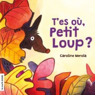 Title: T'es où, Petit Loup?, Author: Caroline Merola