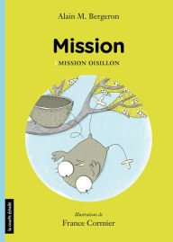 Title: Mission Oisillon, Author: Alain M. Bergeron