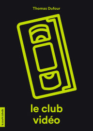 Title: Le club vidéo, Author: Thomas Dufour