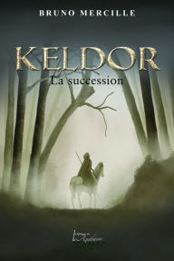 Title: Keldor: La succession, Author: Bruno Mercille