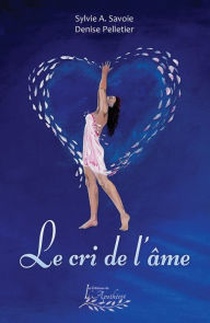 Title: Le cri de l'âme, Author: Sylvie A. Savoie