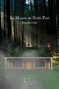 Title: Le manoir de nulle part, Author: Réjean Côté