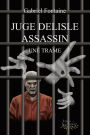 Juge Delisle assassin: Une trame