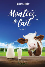 Title: Montées de lait Tome 1, Author: Nicole Gauthier