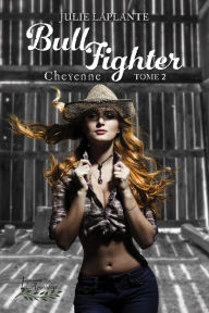 Title: Bull Fighter Tome 2: Cheyenne, Author: Julie Laplante