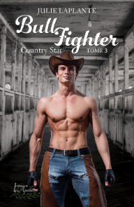 Title: Bull Fighter Tome 3: Country Star, Author: Julie Laplante